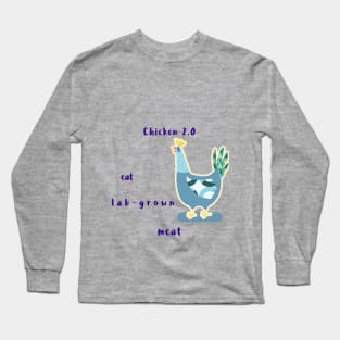 chicken 2.0  eat lab-grown meat Long Sleeve T-Shirt